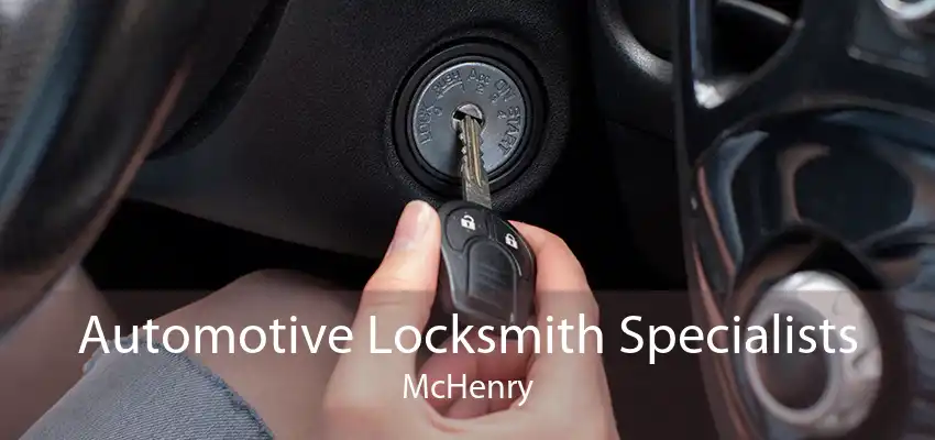 Automotive Locksmith Specialists McHenry