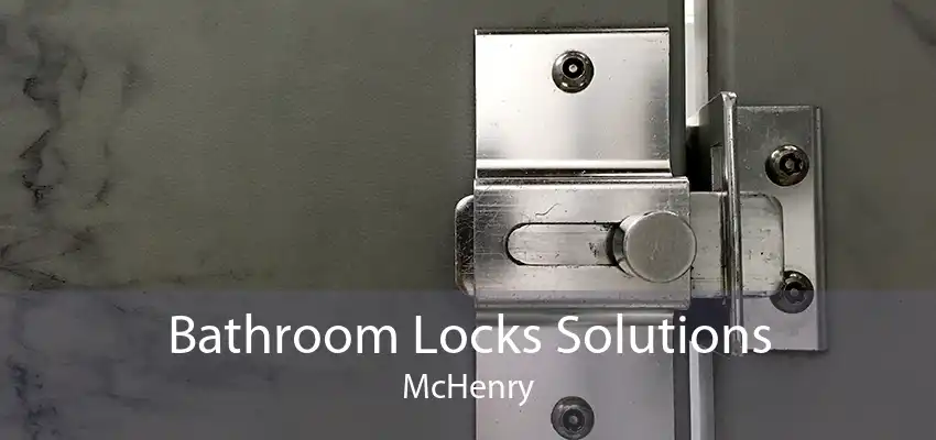 Bathroom Locks Solutions McHenry