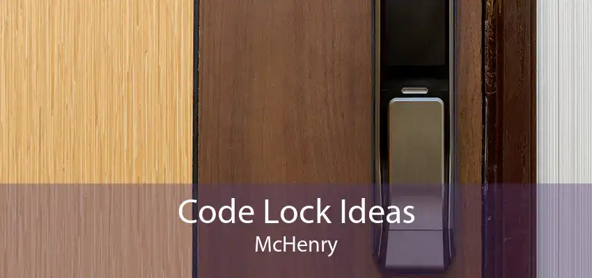 Code Lock Ideas McHenry