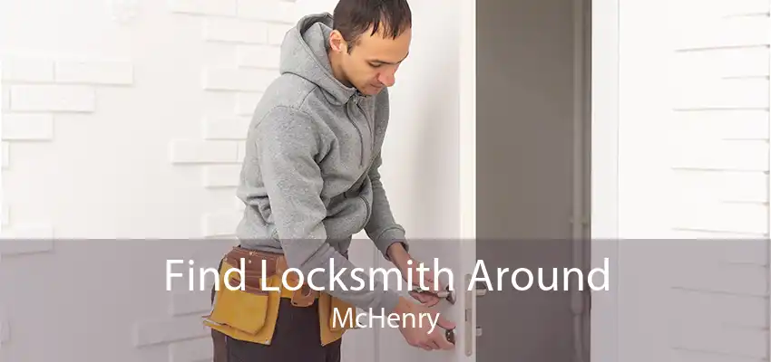 Find Locksmith Around McHenry