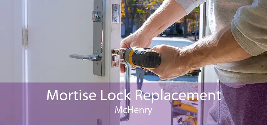 Mortise Lock Replacement McHenry