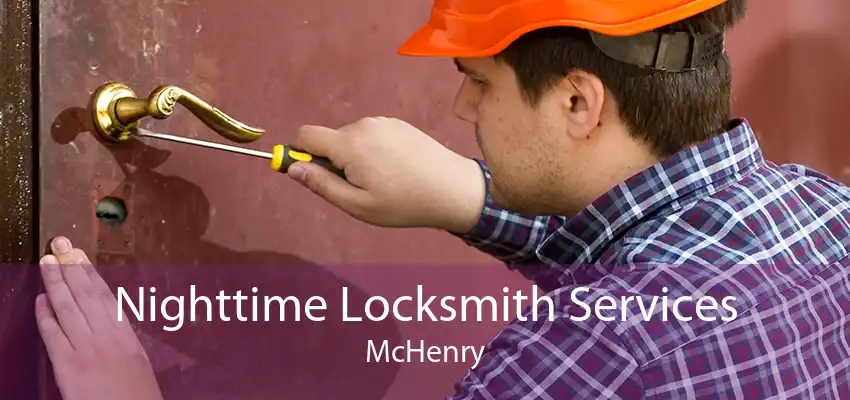 Nighttime Locksmith Services McHenry