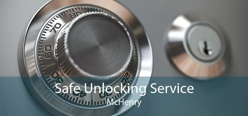 Safe Unlocking Service McHenry